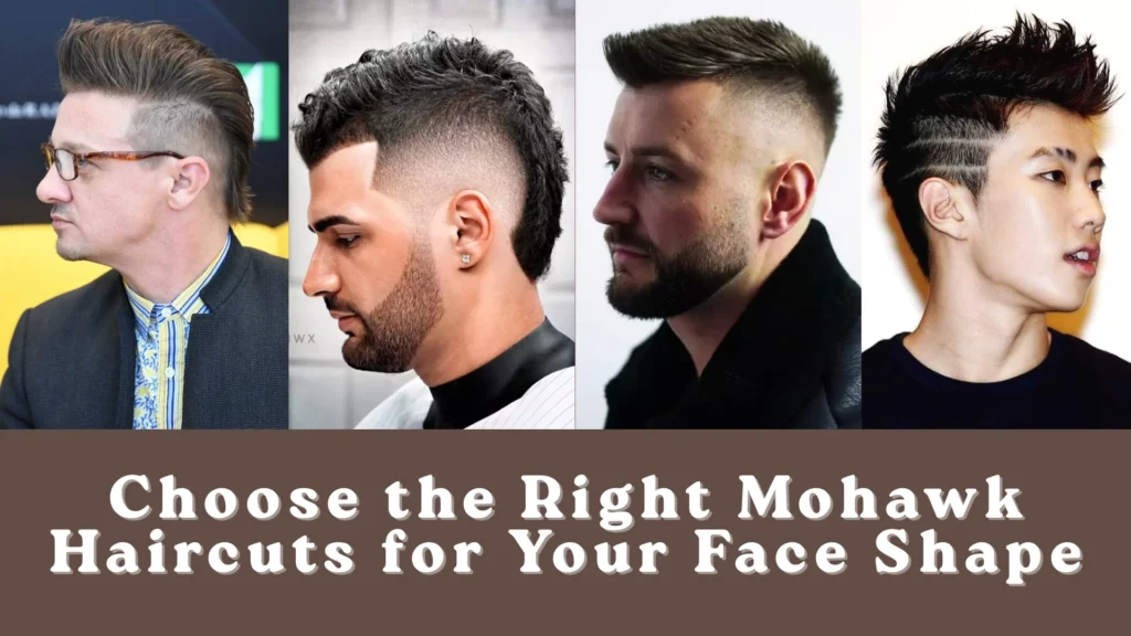 Choose the Right Mohawk Haircuts for Your Face Shape